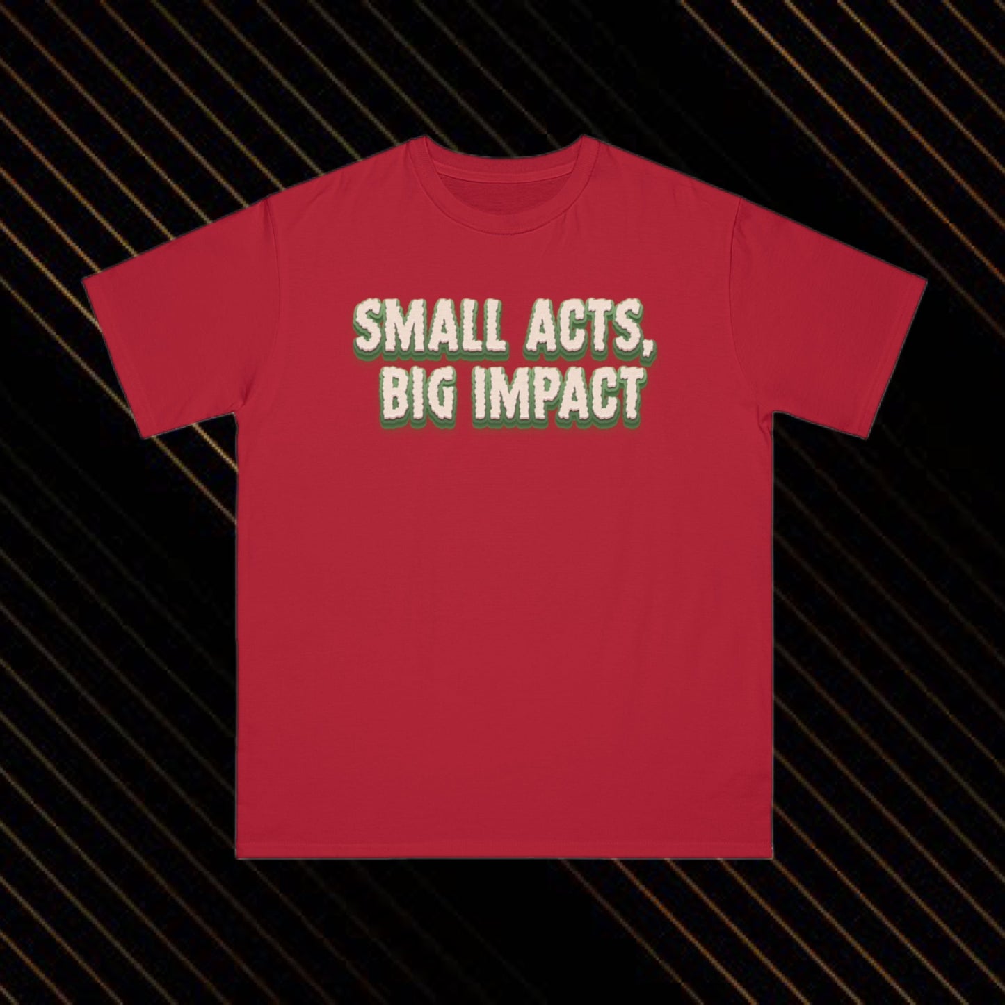 Small Acts Big Impacts Organic T-Shirt