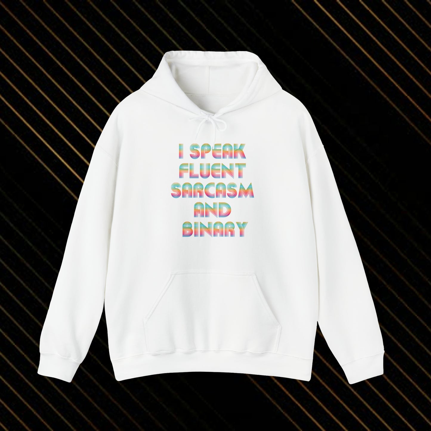 I Speak Fluent Sarcasm Hooded Sweatshirt